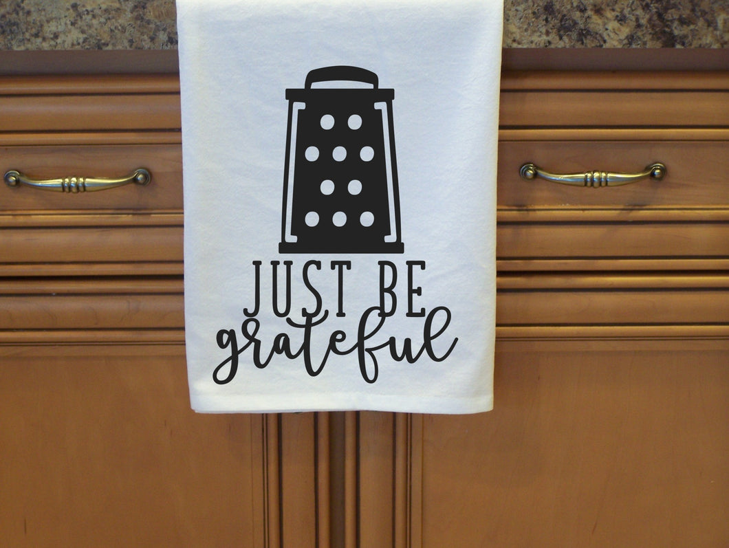 Just Be Grateful. Flour Sack Towel