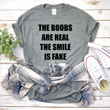 Load image into Gallery viewer, The Boobs are Real The Smile is Fake, Custom T-shirt