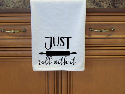 Just Roll With It- Flour Sack Towel