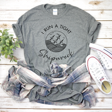 Load image into Gallery viewer, I Run a Tight Shipwreck, Funny Mom T-Shirt