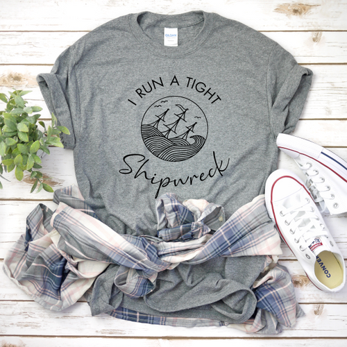 I Run a Tight Shipwreck, Funny Mom T-Shirt