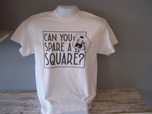 Load image into Gallery viewer, Can you spare a square, funny t-shirt.  Funny TP shirt